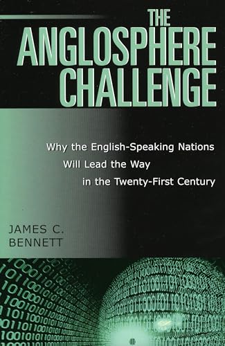 Imagen de archivo de The Anglosphere Challenge: Why the English-Speaking Nations Will Lead the Way in the Twenty-First Century a la venta por GF Books, Inc.