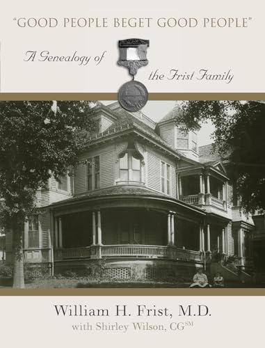 Stock image for Good People Beget Good People : A Geneology of the Frist Family for sale by Better World Books