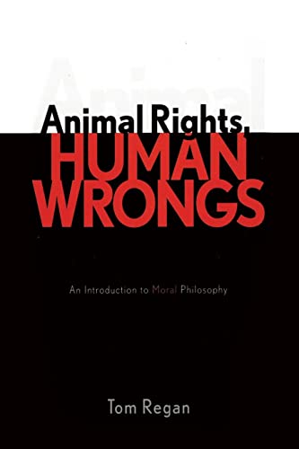 Stock image for Animal Rights, Human Wrongs: An Introduction to Moral Philosophy for sale by Chiron Media