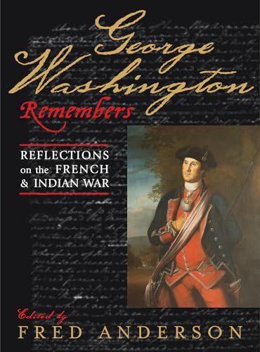 Beispielbild fr George Washington Remembers : Reflections on the French and Indian War zum Verkauf von Better World Books