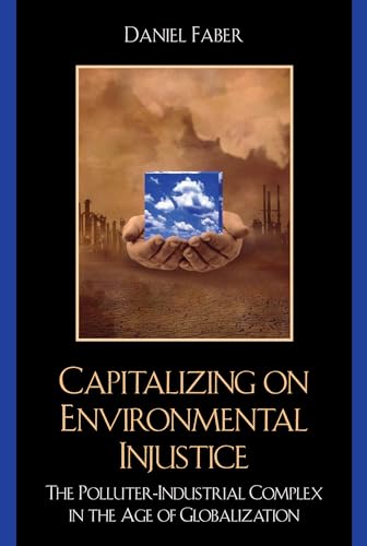 Stock image for Capitalizing on Environmental Injustice: The Polluter-Industrial Complex in the Age of Globalization (Nature's Meaning) for sale by HPB-Red