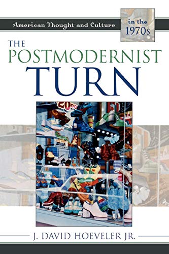 9780742533936: The Postmodernist Turn: American Thought and Culture in the 1970s