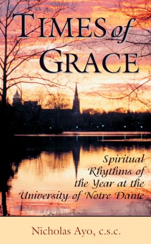 9780742533943: Times of Grace: Spiritual Rhythms of the Year at the University of Notre Dame