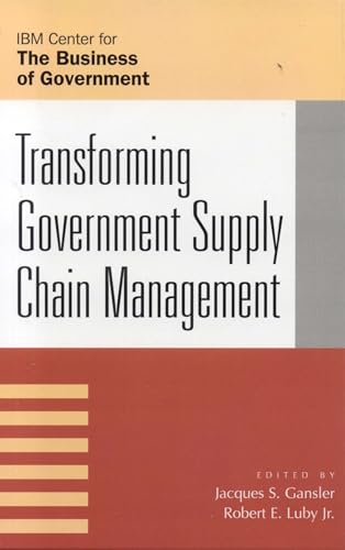 Stock image for Transforming Government Supply Chain Management (IBM Center for the Business of Government) for sale by Chiron Media