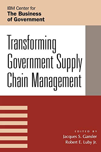 Beispielbild fr Transforming Government Supply Chain Management (Ibm Center for the Business of Government) zum Verkauf von Wonder Book