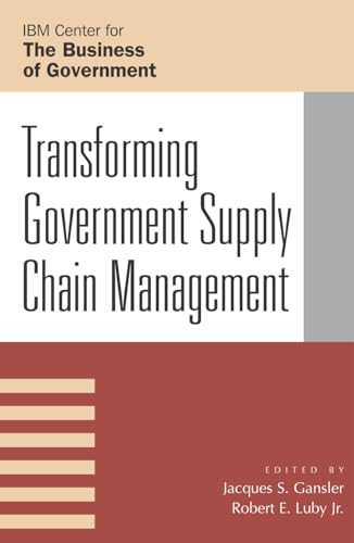 Stock image for Transforming Government Supply Chain Management (Ibm Center for the Business of Government) for sale by Chiron Media