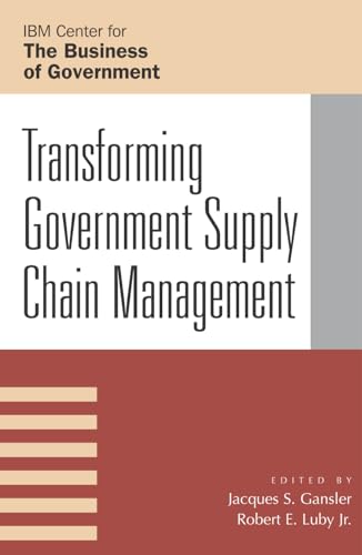 Stock image for Transforming Government Supply Chain Management (Ibm Center for the Business of Government) for sale by Wonder Book
