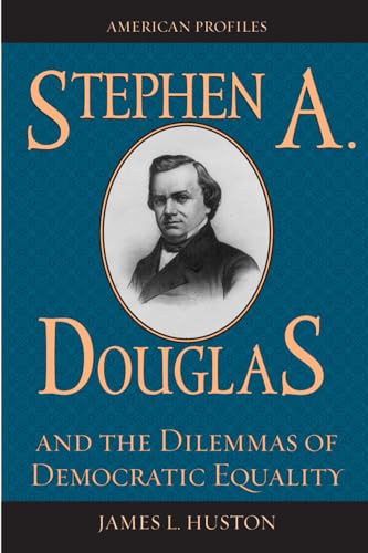 Stock image for Stephen A. Douglas and the Dilemmas of Democratic Equality Format: Hardcover for sale by INDOO