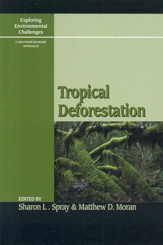 Stock image for Tropical Deforestation (Exploring Environmental Challenges: A Multidisciplinary Approach) for sale by AwesomeBooks