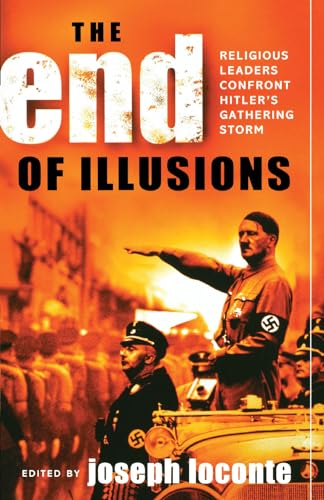 Stock image for The End of Illusions: Religious Leaders Confront Hitlers Gathering Storm for sale by Michael Lyons