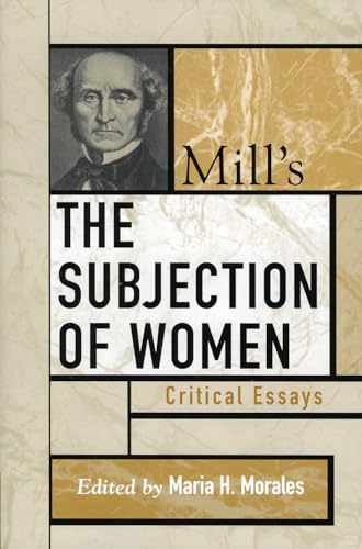 9780742535183: Mill'S the Subjection of Women: Critical Essays
