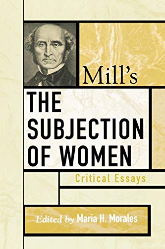 9780742535183: Mills The Subjection of Women: Critical Essays (Critical Essays on the Classics Series)