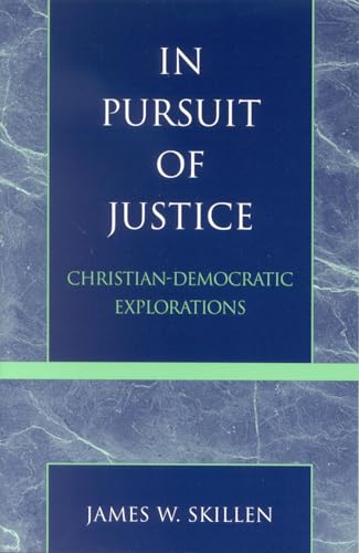 Beispielbild fr In Pursuit of Justice: Christian-Democratic Explorations zum Verkauf von Foggy Mountain Books