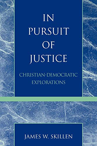 Stock image for In Pursuit of Justice: Christian-Democratic Explorations for sale by Foggy Mountain Books