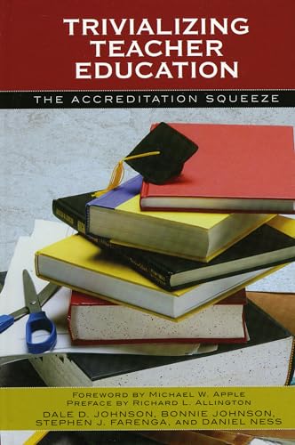 9780742535350: Trivializing Teacher Education: The Accreditation Squeeze