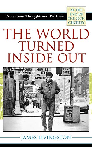 Imagen de archivo de The World Turned Inside Out: American Thought and Culture at the End of the 20th Century a la venta por SecondSale