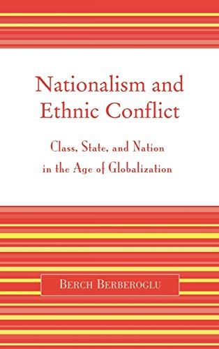 9780742535435: Nationalism and Ethnic Conflict: Class, State, and Nation in the Age of Globalization