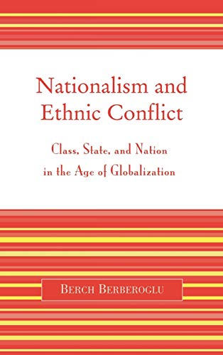 Stock image for Nationalism and Ethnic Conflict : Class, State, and Nation in the Age of Globalization for sale by Better World Books