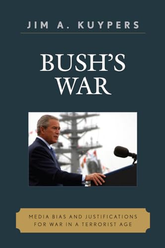 Stock image for Bush's War: Media Bias and Justifications for War in a Terrorist Age for sale by ThriftBooks-Dallas