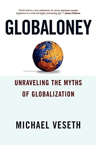 Stock image for Globaloney: Unraveling the Myths of Globalization for sale by Wonder Book