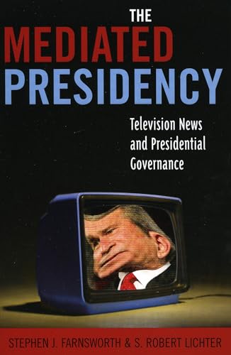 9780742536784: The Mediated Presidency: Television News and Presidential Governance