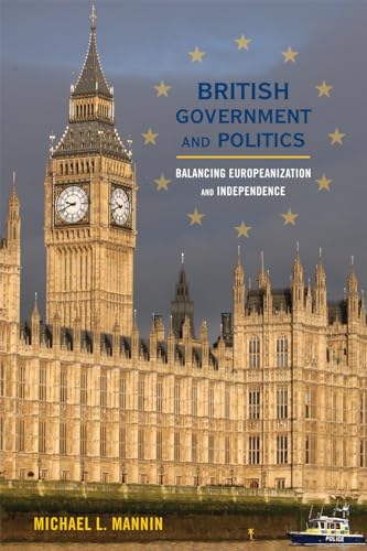 Imagen de archivo de British Government and Politics Balancing Europeanization and Independence Europe Today a la venta por PBShop.store US