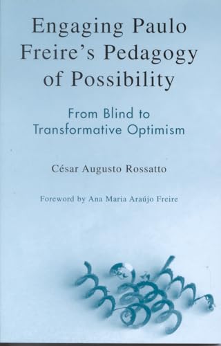 9780742536968: Engaging Paulo Freire's Pedagogy Of Possibility: From Blind To Transformative Optimism