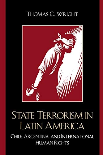 9780742537217: State Terrorism In Latin America: Chile, Argentina, and International Human Rights (Latin American Silhouettes)