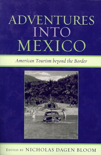 Stock image for Adventures into Mexico: American Tourism beyond the Border for sale by Chiron Media