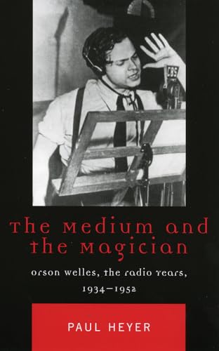 Beispielbild fr The Medium and the Magician: Orson Welles, the Radio Years, 1934-1952 (Critical Media Studies) (Critical Media Studies: Institutions, Politics, and Culture) zum Verkauf von Chiron Media