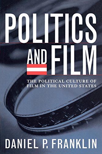 Stock image for Politics and Film : The Political Culture of Film in the United States for sale by Better World Books