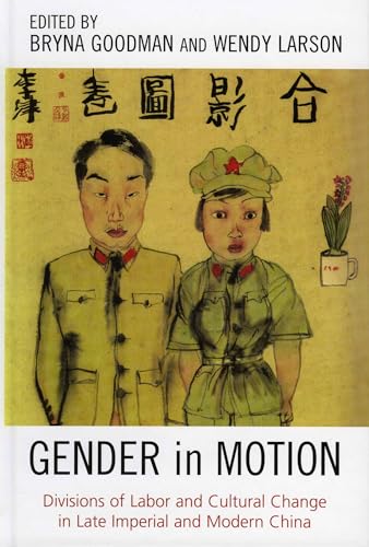 Beispielbild fr Gender in Motion: Divisions of Labor and Cultural Change in Late Imperial and Modern China (Asia/Pacific/Perspectives) zum Verkauf von -OnTimeBooks-