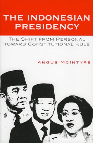 Imagen de archivo de The Indonesian Presidency: The Shift from Personal Toward Constitutional Rule (Asia/Pacific/Perspectives) a la venta por Chiron Media