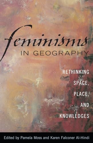 Stock image for Feminisms in Geography: Rethinking Space, Place, and Knowledges for sale by HPB-Emerald