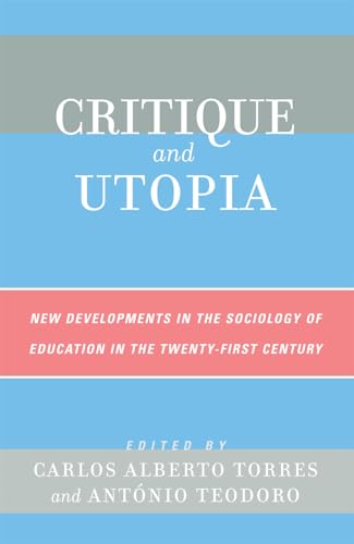 Beispielbild fr Critique and Utopia: New Developments in The Sociology of Education in the Twenty-First Century zum Verkauf von HPB-Red