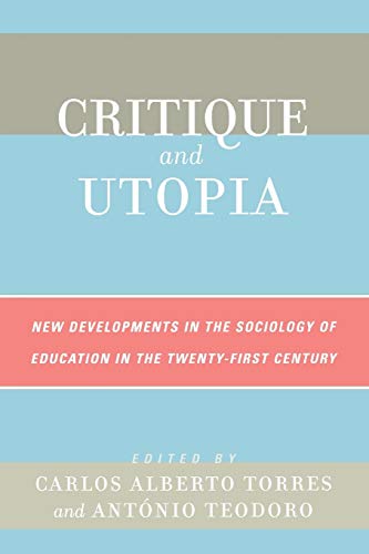 Imagen de archivo de Critique and Utopia: New Developments in The Sociology of Education in the Twenty-First Century a la venta por HPB-Red
