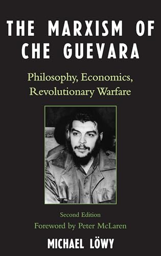 Stock image for The Marxism of Che Guevara: Philosophy, Economics, Revolutionary Warfare (Critical Currents in Latin American Perspective Series) for sale by HPB-Ruby