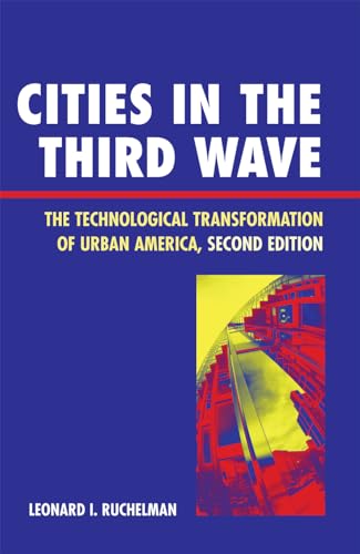 9780742539099: Cities in the Third Wave: The Technological Transformation Of Urban America