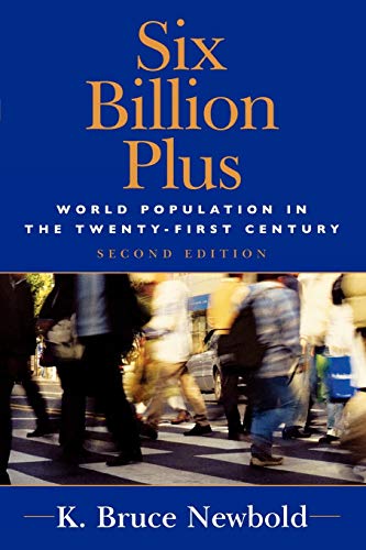 Stock image for Six Billion Plus: World Population in the Twenty-first Century (Human Geography in the New Millennium) (Human Geography in the Twenty-First Century: Issues and Applications) for sale by HPB-Red