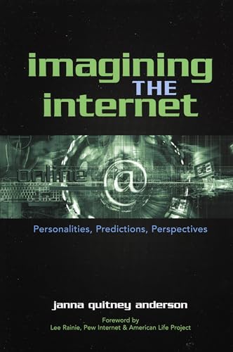 Beispielbild fr Imagining the Internet: Personalities, Predictions, Perspectives zum Verkauf von beneton