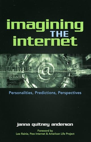 Stock image for Imagining the Internet: Personalities, Predictions, Perspectives for sale by ThriftBooks-Dallas