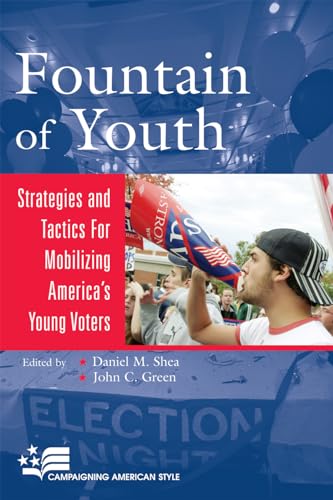 Imagen de archivo de Fountain of Youth: Strategies and Tactics for Mobilizing America's Young Voters (Campaigning American Style) a la venta por HPB-Red