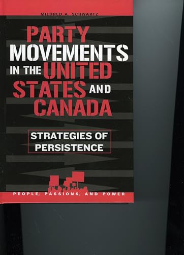 Stock image for Party Movements in the United States and Canada: Strategies of Persistence (People, Passions, and Power: Social Movements, Interest Organizations, and the P) for sale by Michael Lyons