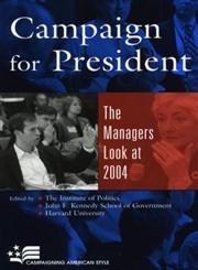 Imagen de archivo de Campaign for President : The Managers Look At 2004 a la venta por Better World Books