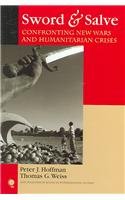 Sword & Salve: Confronting New Wars and Humanitarian Crises (New Millennium Books in International Studies) (9780742539778) by Hoffman, Peter J.; Weiss, Thomas G.