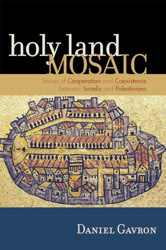 Stock image for Holy Land Mosaic: Stories of Cooperation and Coexistence Between Israelis and Palestinians for sale by ThriftBooks-Atlanta