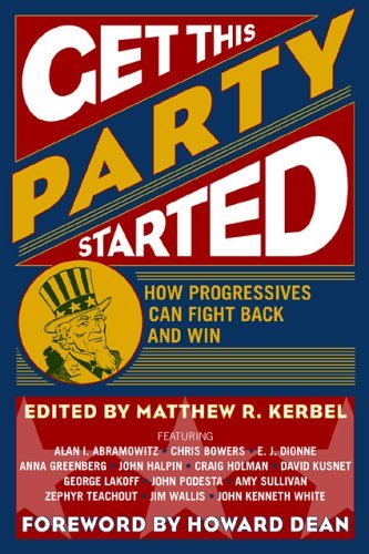 Imagen de archivo de Get This Party Started: How Progressives Can Fight Back And Win a la venta por Top Notch Books