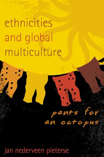 9780742540637: Ethnicities and Global Multiculture: Pants for an Octopus
