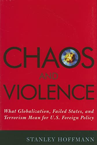 Beispielbild fr Chaos and Violence: What Globalization, Failed States, and Terrorism Mean for U.S. Foreign Policy zum Verkauf von Ergodebooks