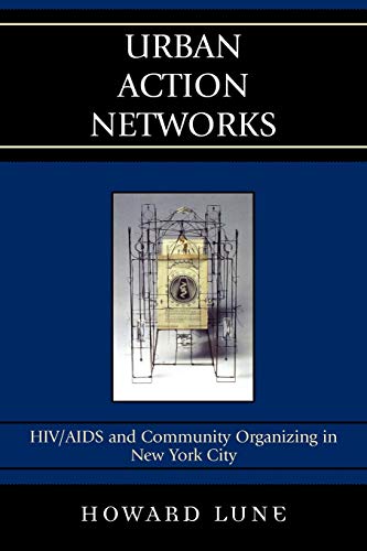 Stock image for Urban Action Networks: HIV/AIDS and Community Organizing in New York City for sale by Michael Lyons
